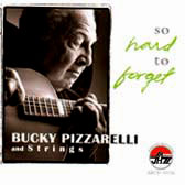 Bucky Pizzarelli and Strings: So Hard to Forget (featuring Aaron Weinstein)